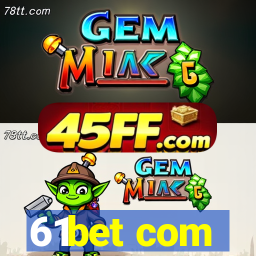 61bet com